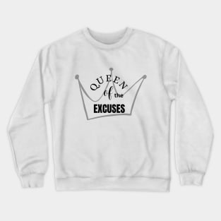 Queen of the excuses Crewneck Sweatshirt